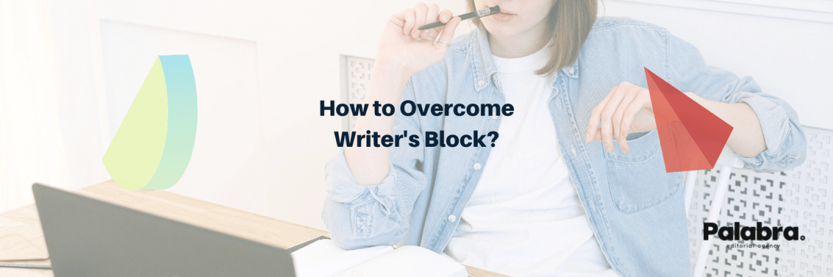 How to Overcome Writer’s&nbsp;Block