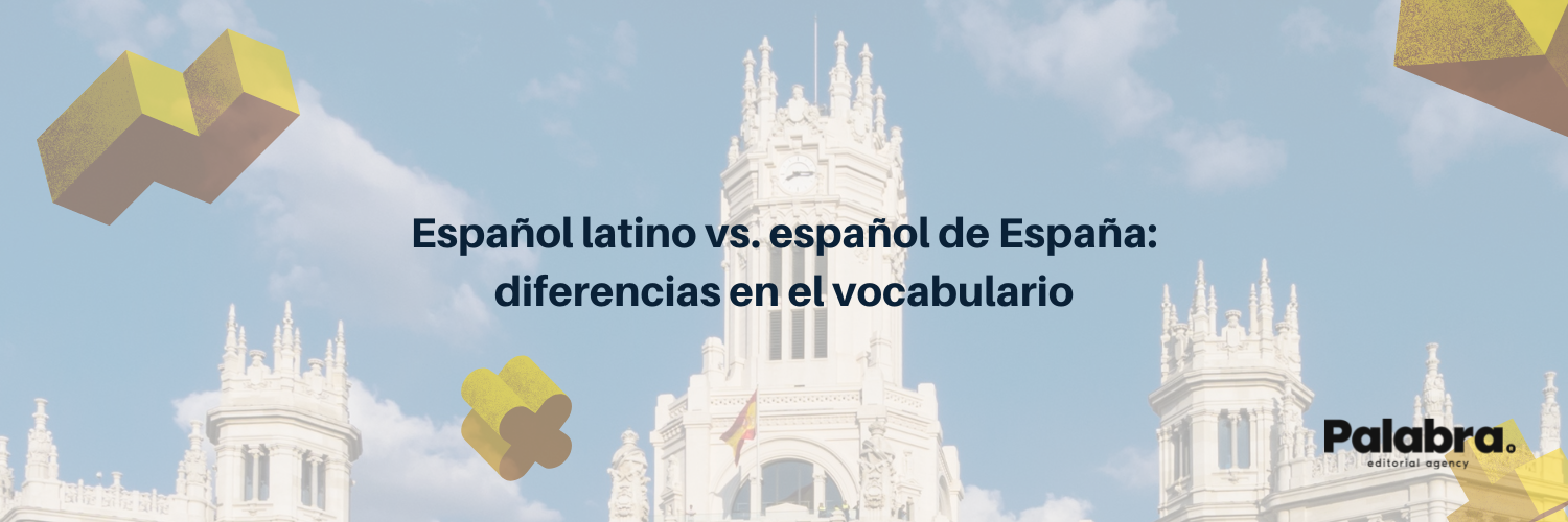 Español latino vs. español de España: diferencias en el vocabulario ...