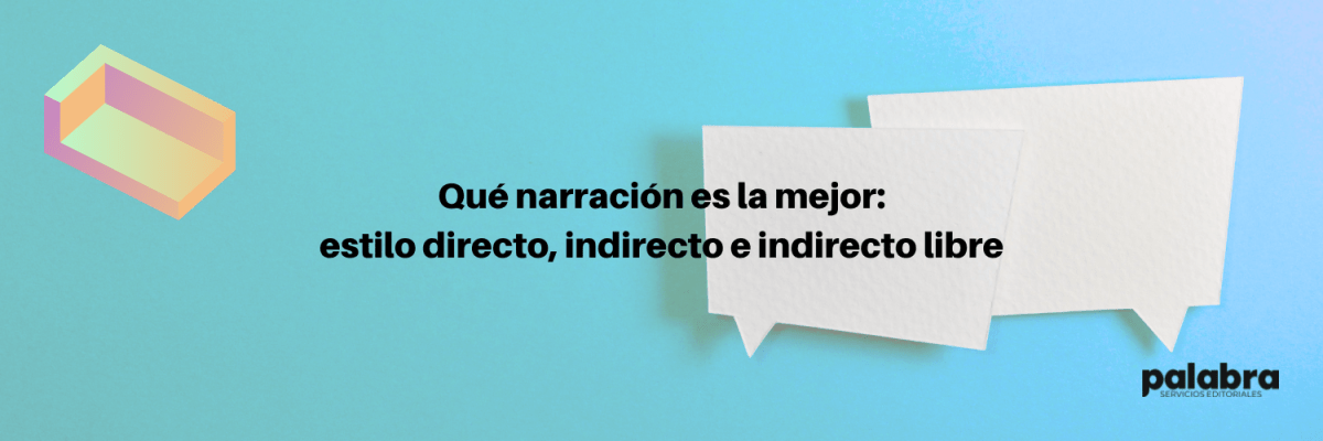 Qué narración es la mejor: estilo directo, indirecto e indirecto&nbsp;libre