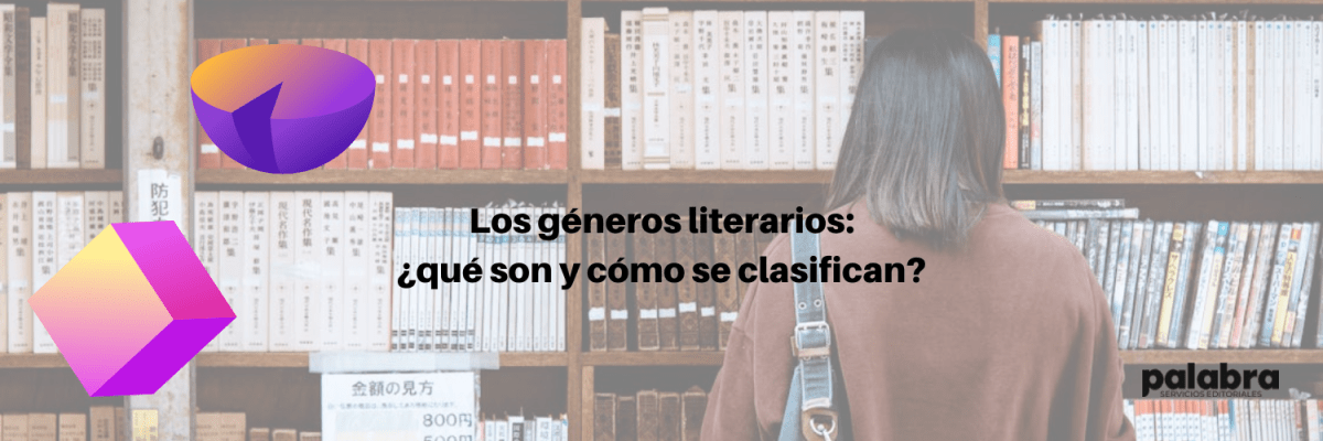 Los géneros literarios: ¿qué son y cómo se&nbsp;clasifican?