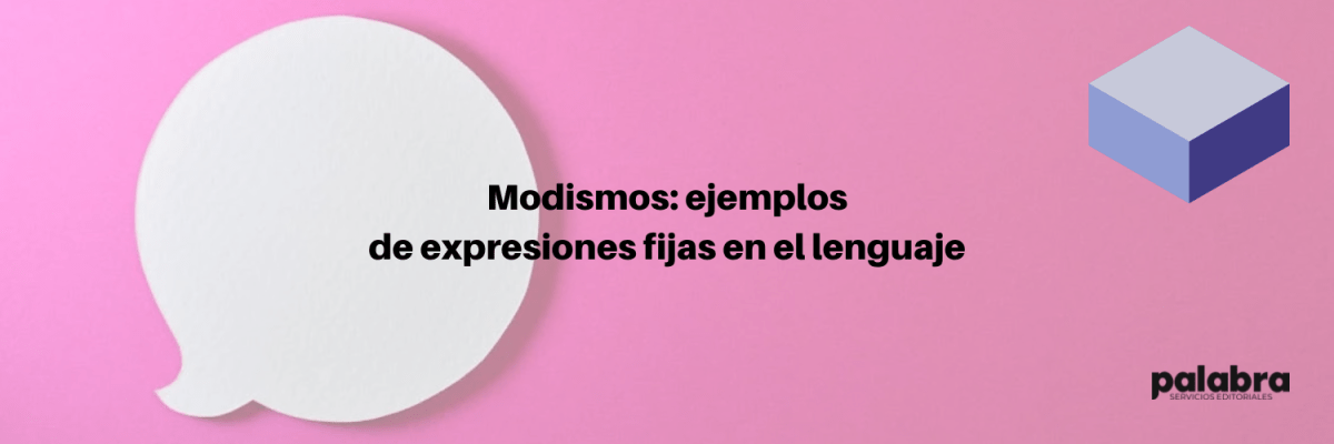 Modismos: ejemplos de expresiones fijas en el&nbsp;lenguaje