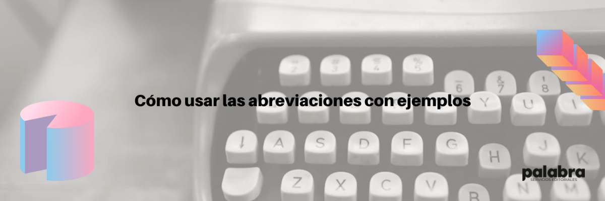 Cómo usar las abreviaciones con&nbsp;ejemplos