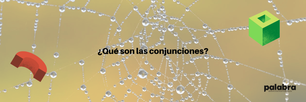 ¿Qué son las&nbsp;conjunciones?