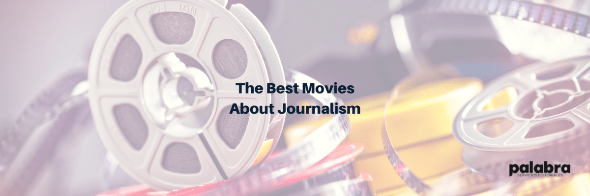 The Best Movies About&nbsp;Journalism