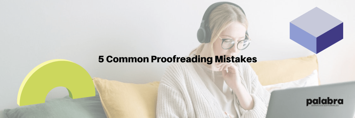 5 Common Proofreading&nbsp;Mistakes