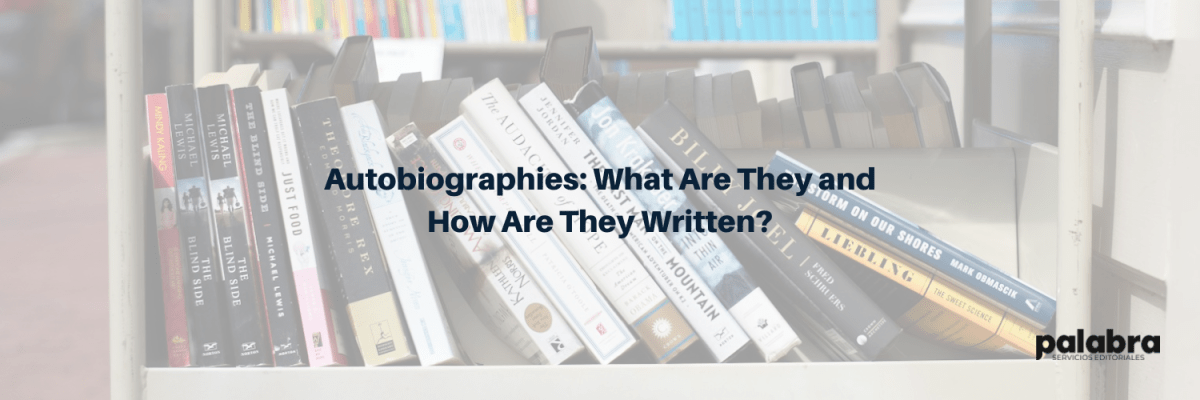 Autobiographies: What Are They and How Are They&nbsp;Written?