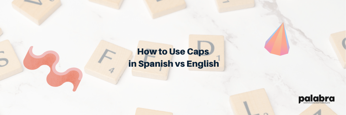 How to Use Caps in Spanish vs&nbsp;English