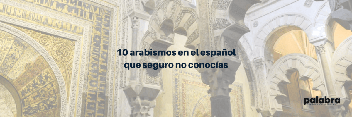 10 arabismos en el español que seguro no&nbsp;conocías